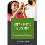 Urban Music Education A Practical Guide for Teachers