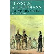 Lincoln and the Indians : Civil war policy and Politics