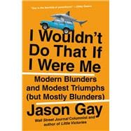 I Wouldn't Do That If I Were Me Modern Blunders and Modest Triumphs (but Mostly Blunders) book cover, ISBN 9780306828577