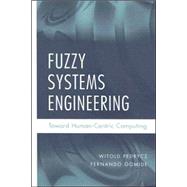 Fuzzy Systems Engineering Toward Human-Centric Computing