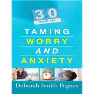 30 Days to Taming Worry and Anxiety