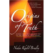 Origins of Truth: Words That Will Awaken You to the Truth of Your Heart