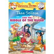 Thea Stilton and the Riddle of the Ruins (Thea Stilton #28) A Geronimo Stilton Adventure