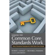 Making the Common Core Standards Work : Using Professional Development to Build World-Class Schools