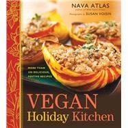 Vegan Holiday Kitchen More than 200 Delicious, Festive Recipes