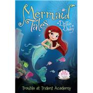Trouble at Trident Academy/Battle of the Best Friends Mermaid Tales Flip Book #1-2