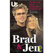Brad and Jen : The Rise and Fall of Hollywood's Golden Couple