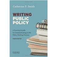 Writing Public Policy A Practical Guide to Communicating in the Policy-Making Process