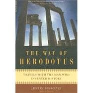 The Way of Herodotus Travels with the Man Who Invented History