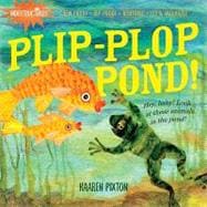 Indestructibles: Plip-Plop Pond! Chew Proof · Rip Proof · Nontoxic · 100% Washable (Book for Babies, Newborn Books, Safe to Chew)
