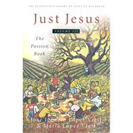 Just Jesus Volume III The Passion Book