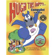 Hugh the Hippo Camps Out In My Head