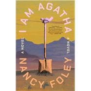 I Am Agatha A Novel book cover, ISBN 9781668098578