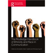 The Routledge Handbook of Ethnicity and Race in Communication