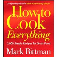 How to Cook Everything : 2,000 Simple Recipes for Great Food