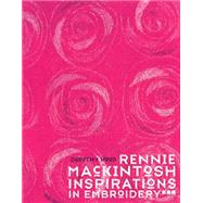 Rennie Mackintosh Inspirations in Embroidery