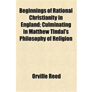 Beginnings of Rational Christianity in England: Culminating in Matthew Tindal's Philosophy of Religion