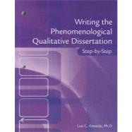 Writing the Phenomenological Doctoral Dissertation Step-by-step