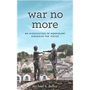War No More An Introduction to Nonviolent Struggles for Justice