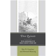 Don Quixote The Re-accentuation of the World’s Greatest Literary Hero