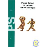 La Vida En La Roma Antigua/ Life in Ancient Rome