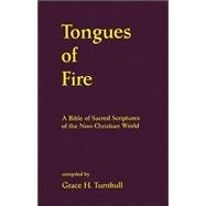 Tongues of Fire : A Bible of Sacred Scriptures of the Non-Christian World