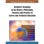 Definitive Readings in the History, Philosophy, Theories and Practice of Career and Technical Education