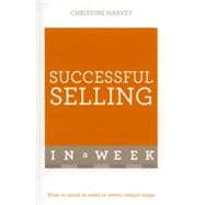 Successful Selling in a Week: Teach Yourself
