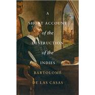 A Short Account of the Destruction of the Indies