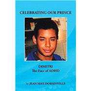 Celebrating Our Prince: Dimitri the Face of ADHD