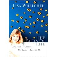 Facts of Life : And Other Lessons My Father Taught Me
