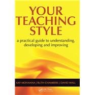 Your Teaching Style: A Practical Guide to Understanding, Developing and Improving