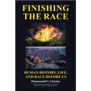 Finishing the Race  Human History, Life, and Race before Us