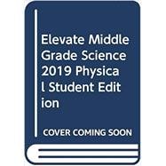 Elevate Middle Grade Science 2019 Physical Student Edition