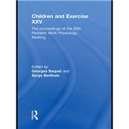 Children and Exercise XXV: The proceedings of the 25th Pediatric Work Physiology Meeting