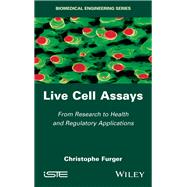 Live Cell Assays From Research to Regulatory Applications