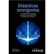Didácticas emergentes: La vida enseña, la vida aprende. El magnetismo emocional afectivo de la vida común y corriente