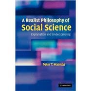 A Realist Philosophy of Social Science: Explanation and Understanding