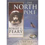 The North Pole: Its Discovery in 1909 Under the Auspices of the Peary Arctic Club