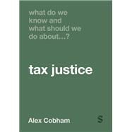 What Do We Know and What Should We Do About Tax Justice?