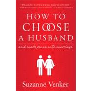 How to Choose a Husband And Make Peace with Marriage