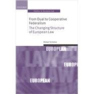 From Dual to Cooperative Federalism The Changing Structure of European Law