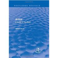 Arden (Routledge Revivals): A Study of His Plays