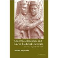Sodomy, Masculinity and Law in Medieval Literature: France and England, 1050â€“1230
