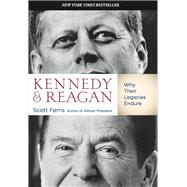 Kennedy and Reagan Why Their Legacies Endure