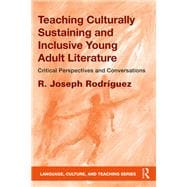 Culturally Responsive Teaching through Inclusive Young Adult Literature: Critical Perspectives and Conversations