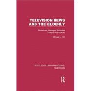 Television News and the Elderly: Broadcast Managers' Attitudes Toward Older Adults