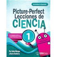 Picture-Perfect Lecciones de Ciencia Cómo utilizar manuales infantiles para guiar la investigación, 1  (Activities in Spanish)