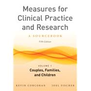 Measures for Clinical Practice and Research, Volume 1 Couples, Families, and Children