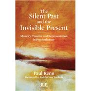 The Silent Past and the Invisible Present: Memory, Trauma, and Representation in Psychotherapy